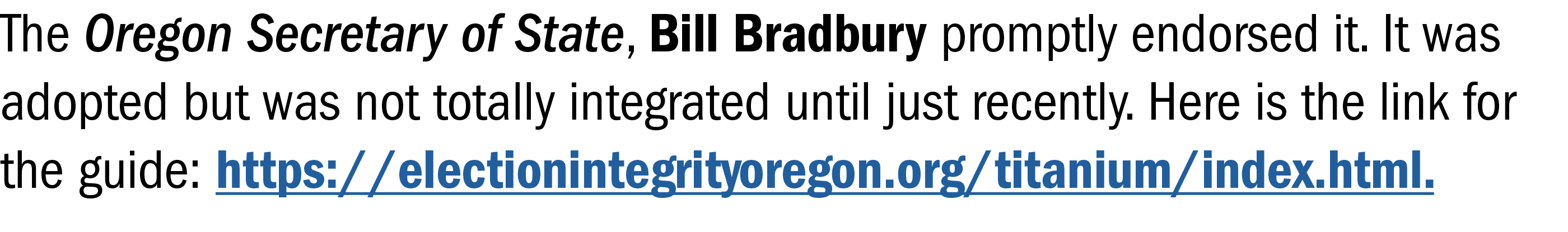 The Oregon Secretary of State, Bill Bradbury promptly endorsed it  It was adopted but was not totally integrated unti   